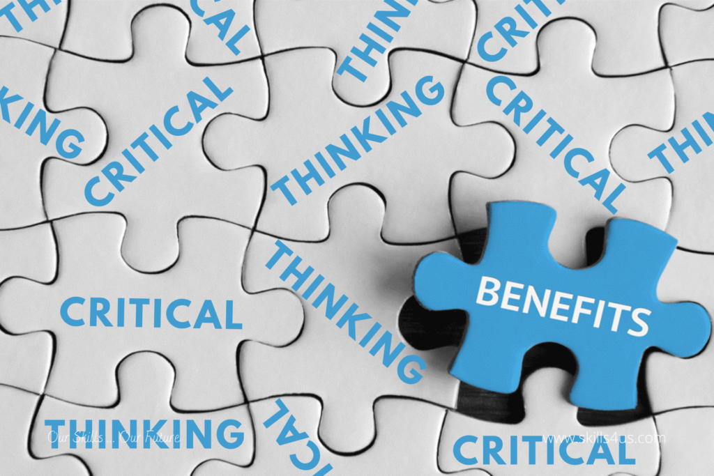 identify and briefly describe three benefits of critical thinking