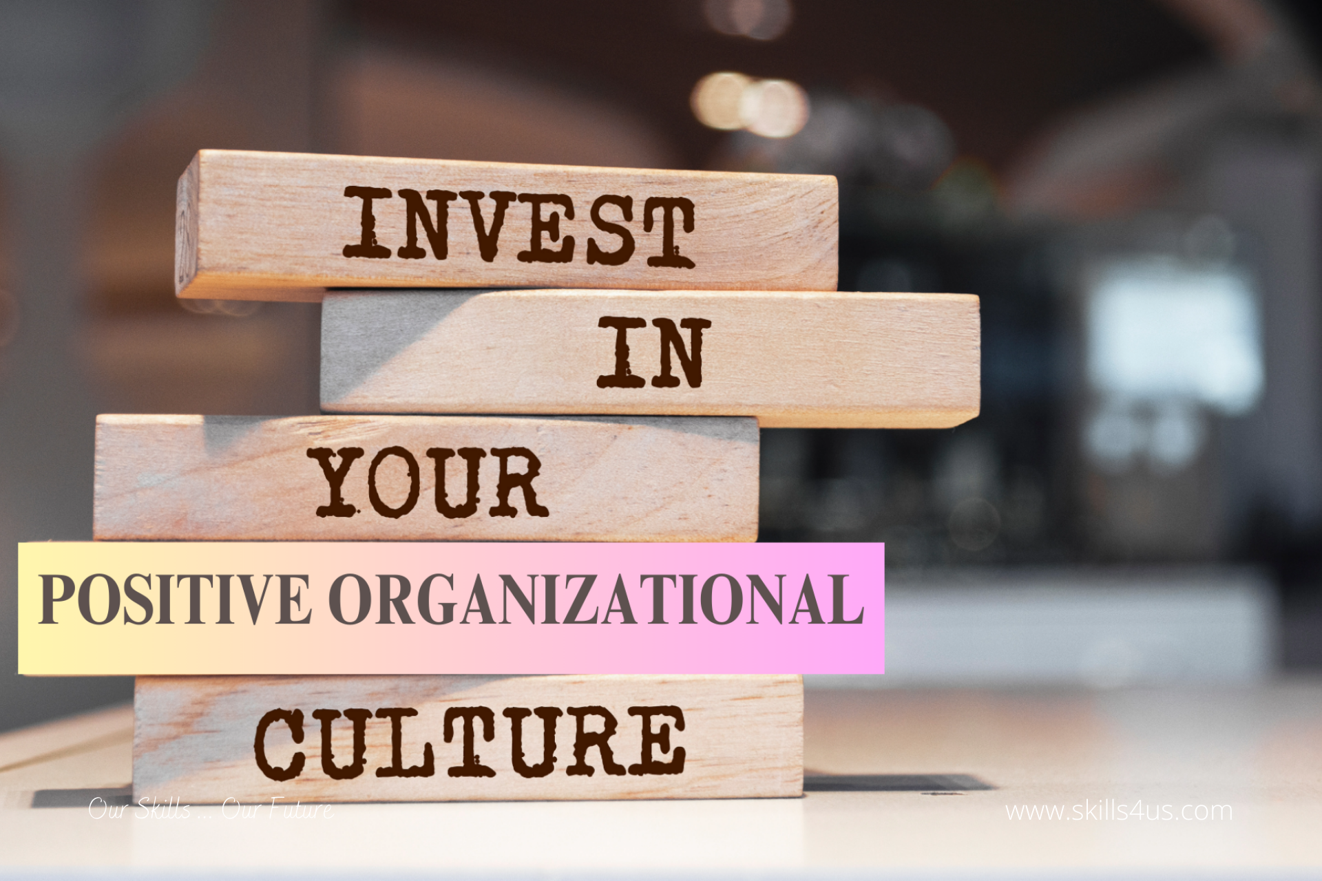 Investing In A Positive Organizational Culture Brings High Benefits To Organizations